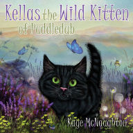 Title: Kellas the Wild Kitten of Puddledub, Author: Kaye McNaughton