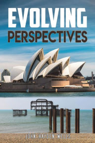 Title: Evolving Perspectives, Author: John Hayden Wells