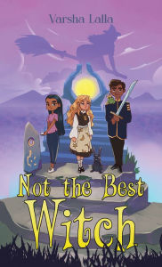 Title: Not the Best Witch, Author: Varsha Lalla