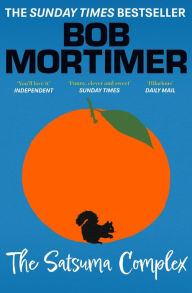 Title: The Satsuma Complex, Author: Bob Mortimer