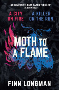Title: Moth to a Flame, Author: Finn Longman