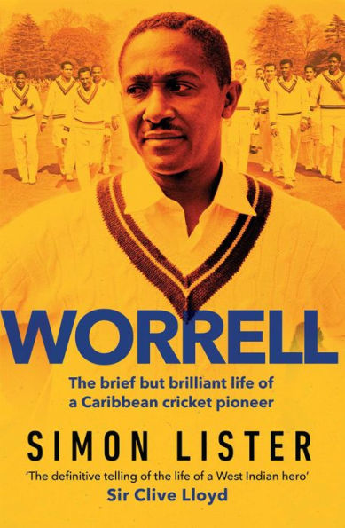 Worrell: The Brief but Brilliant Life of a Caribbean Cricket Pioneer