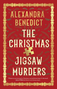 Title: The Christmas Jigsaw Murders: The new deliciously dark Christmas cracker from the bestselling author of Murder on the Christmas Express, Author: Alexandra Benedict
