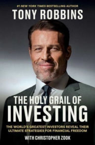 Title: The Holy Grail of Investing: The World's Greatest Investors Reveal Their Ultimate Strategies for Financial Freedom, Author: Christopher Zook
