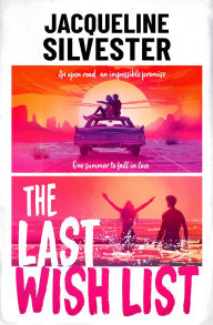 Title: The Last Wish List: The weepy road trip romance of the summer, Author: Jacqueline Silvester
