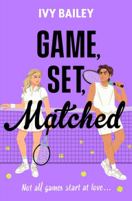Title: Game, Set, Matched: Not all games start at love, Author: Ivy Bailey