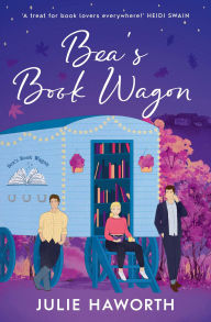 Title: Bea's Book Wagon: 'A treat for book lovers everywhere!' HEIDI SWAIN, Author: Julie Haworth