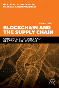 Title: Blockchain and the Supply Chain: Concepts, Strategies and Practical Applications, Author: Nick Vyas