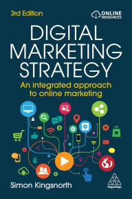 Title: Digital Marketing Strategy: An Integrated Approach to Online Marketing, Author: Simon Kingsnorth