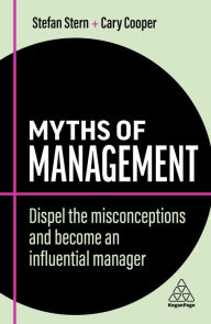 Title: Myths of Management: Dispel the Misconceptions and Become an Influential Manager, Author: Stefan Stern