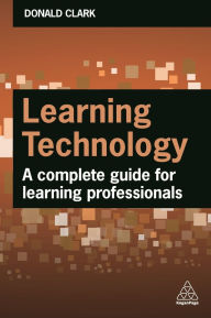 Title: Learning Technology: A Complete Guide for Learning Professionals, Author: Donald Clark