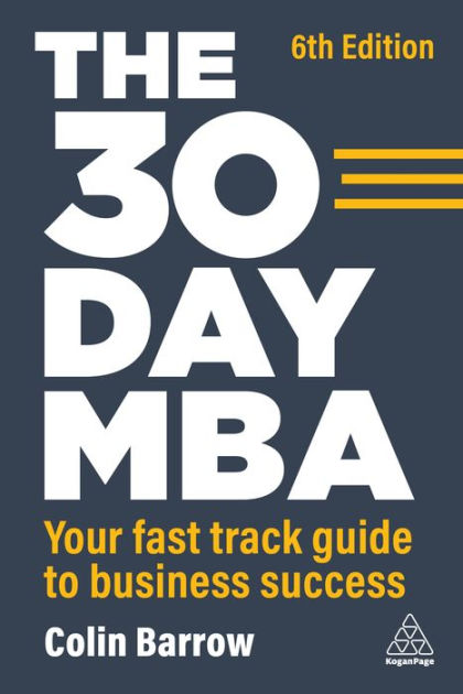 The 30 Day MBA Your Fast Track Guide to Business Success by Colin