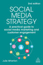 Social Media Strategy: A Practical Guide to Social Media Marketing and Customer Engagement
