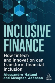 Title: Inclusive Finance: How Fintech and Innovation Can Transform Financial Inclusion, Author: Alessandro Hatami