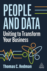 Title: People and Data: Uniting to Transform Your Business, Author: Thomas C. Redman