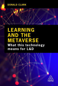 Title: Learning and the Metaverse: What this Technology Means for L&D, Author: Donald Clark