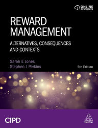 Title: Reward Management: Alternatives, Consequences and Contexts, Author: Sarah Jones