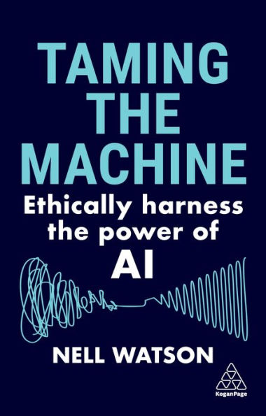 Taming the Machine: Ethically Harness the Power of AI