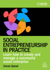 Title: Social Entrepreneurship in Practice: Learn How to Create and Manage a Successful Social Enterprise, Author: Zeineb Djebali
