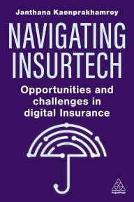 Title: Navigating Insurtech: Opportunities and Challenges in Digital Insurance, Author: Janthana Kaenprakhamroy