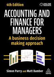 Title: Accounting and Finance for Managers: A Business Decision Making Approach, Author: Matt Bamber