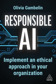 Title: Responsible AI: Implement an Ethical Approach in your Organization, Author: Olivia Gambelin