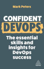 Confident DevOps: The Essential Skills and Insights for DevOps Success