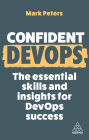 Confident DevOps: The Essential Skills and Insights for DevOps Success