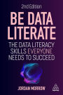 Be Data Literate: The Data Literacy Skills Everyone Needs to Succeed