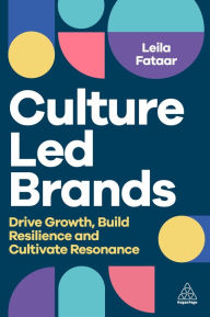 Title: Culture-Led Brands: Drive Growth, Build Resilience and Cultivate Resonance, Author: Leila Fataar