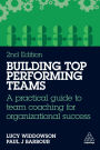 Building Top-Performing Teams: A practical guide to team coaching for organizational success