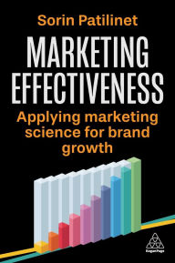 Title: Marketing Effectiveness: Applying Marketing Science for Brand Growth, Author: Sorin Patilinet