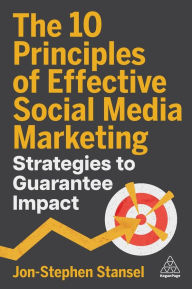 Title: The 10 Principles of Effective Social Media Marketing: Strategies to Guarantee Impact, Author: Jon-Stephen Stansel