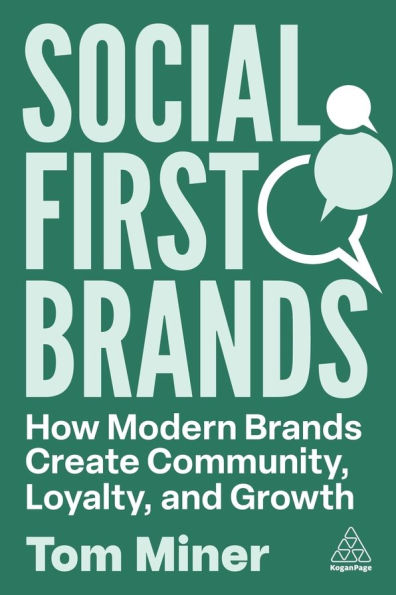 Social First Brands: How Modern Brands Create Community, Loyalty, and Growth