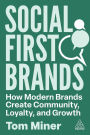 Social First Brands: How Modern Brands Create Community, Loyalty, and Growth