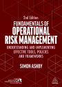 Fundamentals of Operational Risk Management: Understanding and Implementing Effective Tools, Policies and Frameworks