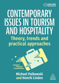 Title: Contemporary Issues in Tourism and Hospitality: Theory, Trends and Practical Approaches, Author: Michael Palkowski
