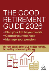 Title: The Good Retirement Guide 2026: Manage Your Pension, Control Your Finances, Plan your Life Beyond Work, Author: Jonquil Lowe