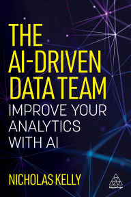 Title: The AI-driven Data Team: Improve Your Analytics with AI, Author: Nicholas Kelly