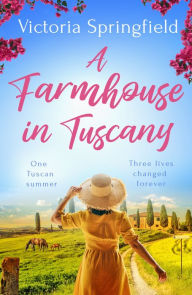 Title: A Farmhouse in Tuscany, Author: Victoria Springfield