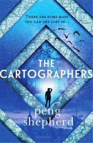 Title: The Cartographers, Author: Peng Shepherd