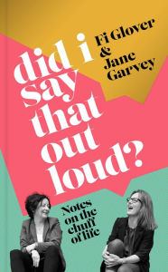 Title: Did I Say That Out Loud?: Notes on the Chuff of Life, Author: Fi Glover