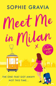 Title: Meet Me in Milan: The outrageously funny summer holiday read and instant Times bestseller!, Author: Sophie Gravia