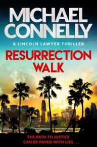 Title: Resurrection Walk: The Brand New Blockbuster Lincoln Lawyer Thriller, Author: Michael Connelly