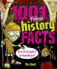 Title: 1001 Hideous History Facts, Author: Alex Woolf
