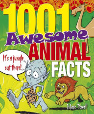 Title: 1001 Awesome Animal Facts, Author: Marc Powell