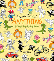 Title: I Can Draw! Anything: 50 Simple Step-by-Step Guides, Author: William Potter