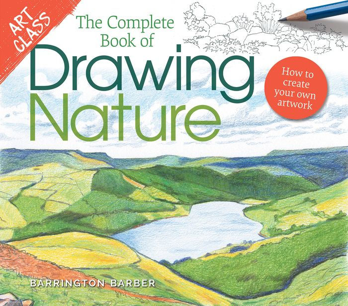 Art Class The Complete Book of Drawing Nature How to Create Your Own