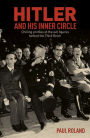 Hitler and His Inner Circle: Chilling Profiles of the Evil Figures Behind the Third Reich