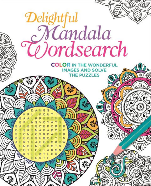 Delightful Mandala Wordsearch: Color in the Wonderful Images and Solve the Puzzles